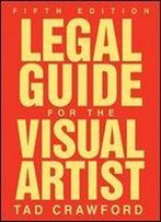 Legal Guide For The Visual Artist, 5th Edition