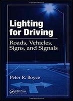 Lighting For Driving: Roads, Vehicles, Signs, And Signals