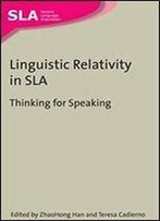 Linguistic Relativity In Sla: Thinking For Speaking