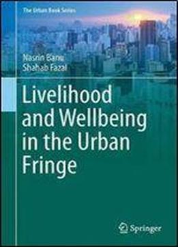Livelihood And Wellbeing In The Urban Fringe