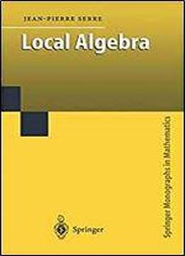 Local Algebra (springer Monographs In Mathematics)