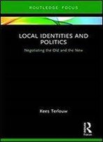 Local Identities And Politics: Negotiating The Old And The New