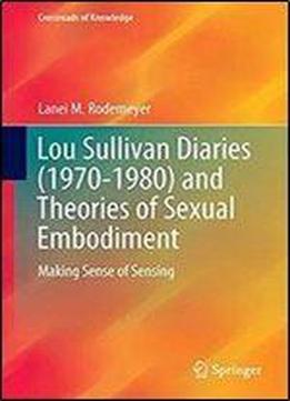 Lou Sullivan Diaries (1970-1980) And Theories Of Sexual Embodiment: Making Sense Of Sensing