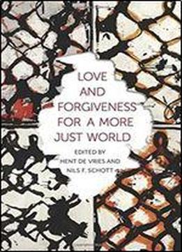 Love And Forgiveness For A More Just World