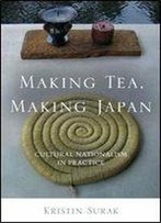 Making Tea, Making Japan: Cultural Nationalism In Practice