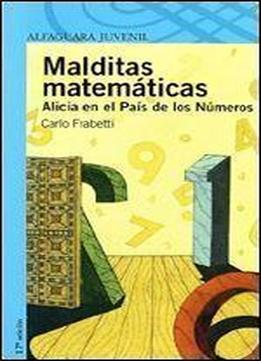 Malditas Matematicas : Alicia En El Pais De Los Numeros (spanish)