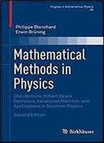 Mathematical Methods In Physics: Distributions, Hilbert Space Operators, Variational Methods, And Applications In Quantum Physics (Progress In Mathematical Physics)