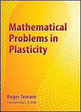 Mathematical Problems In Plasticity (modern Applied Mathematics)