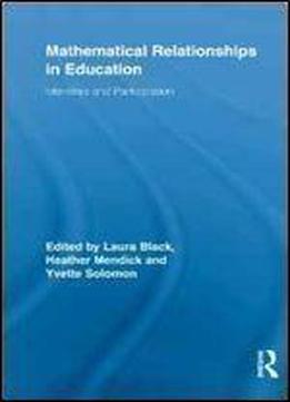 Mathematical Relationships In Education. Identities And Participation (routledge Research In Education)