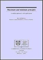 Maximum And Minimum Principles: A Unified Approach With Applications (Cambridge Texts In Applied Mathematics)