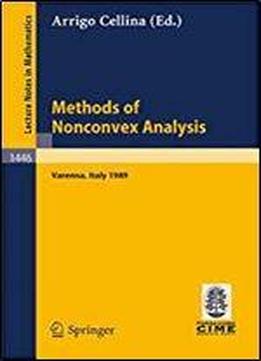 Methods Of Nonconvex Analysis: Lectures Given At The 1st Session Of The Centro Internazionale Matematico Estivo (c.i.m.e.) Held At Varenna, Italy, June 15-23, 1989 (lecture Notes In Mathematics)