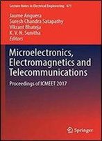 Microelectronics, Electromagnetics And Telecommunications: Proceedings Of Icmeet 2017