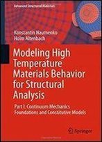 Modeling High Temperature Materials Behavior For Structural Analysis: Part I