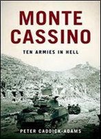 Monte Cassino: Ten Armies In Hell