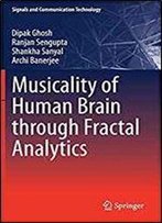 Musicality Of Human Brain Through Fractal Analytics (Signals And Communication Technology)