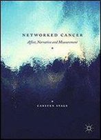 Networked Cancer: Affect, Narrative And Measurement
