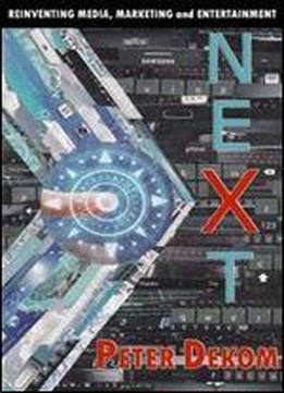 Next: Reinventing Media, Marketing And Entertainment