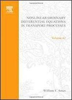 Nonlinear Ordinary Differential Equations In Transport Processes, Volume 42 (Mathematics In Science And Engineering)