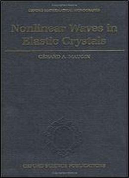 Nonlinear Waves In Elastic Crystals (oxford Mathematical Monographs)