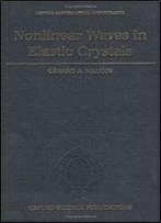 Nonlinear Waves In Elastic Crystals (Oxford Mathematical Monographs)