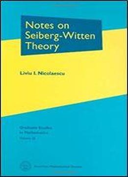 Notes On Seiberg-witten Theory (graduate Studies In Mathematics, Vol. 28)