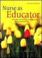 Nurse As Educator: Principles Of Teaching And Learning For Nursing Practice (2nd Edition)