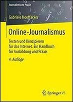 Online-Journalismus: Texten Und Konzipieren Fur Das Internet. Ein Handbuch Fur Ausbildung Und Praxis (4th Edition)
