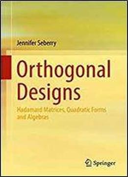 Orthogonal Designs: Hadamard Matrices, Quadratic Forms And Algebras