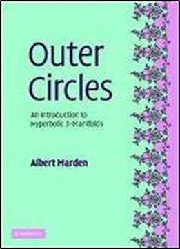 Outer Circles: An Introduction To Hyperbolic 3-manifolds