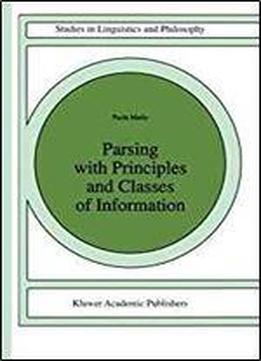 Parsing With Principles And Classes Of Information (studies In Linguistics And Philosophy)