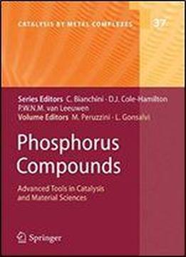 Phosphorus Compounds: Advanced Tools In Catalysis And Material Sciences (catalysis By Metal Complexes)