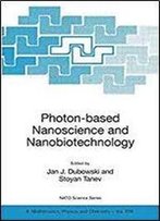 Photon-Based Nanoscience And Nanobiotechnology (Nato Science Series Ii:)