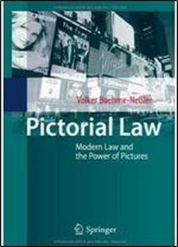 Pictorial Law: Modern Law And The Power Of Pictures