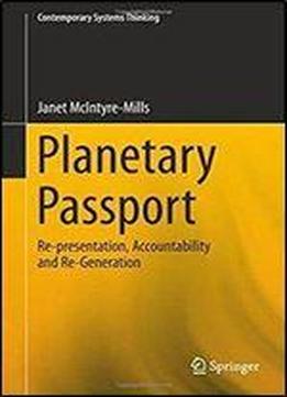 Planetary Passport: Re-presentation, Accountability And Re-generation