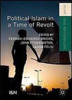 Political Islam In A Time Of Revolt
