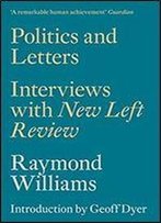 Politics And Letters: Interviews With New Left Review