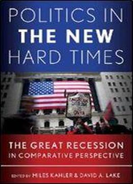 Politics In The New Hard Times: The Great Recession In Comparative Perspective