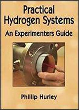 Practical Hydrogen Systems : An Experimenter's Guide