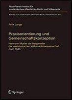 Praxisorientierung Und Gemeinschaftskonzeption: Hermann Mosler Als Wegbereiter Der Westdeutschen Volkerrechtswissenschaft Nach 1945