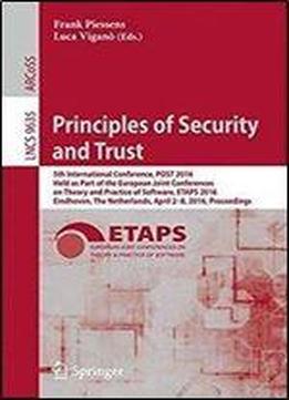 Principles Of Security And Trust: 5th International Conference, Post 2016, Held As Part Of The European Joint Conferences On Theory And Practice Of Software, Etaps 2016, Eindhoven, The Netherlands, Ap