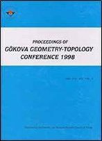 Proceedings Of The Gokova Geometry-Topology Conference 1998