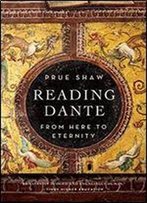 Reading Dante: From Here To Eternity