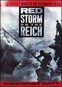Red Storm On The Reich: The Soviet March On Germany, 1945