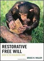 Restorative Free Will: Back To The Biological Base