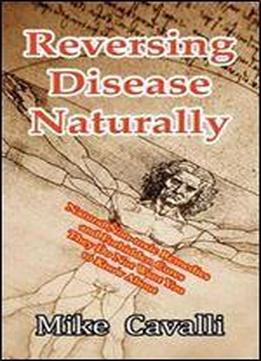 Reversing Disease Naturally