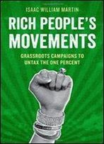 Rich People's Movements: Grassroots Campaigns To Untax The One Percent