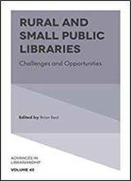 Rural And Small Public Libraries: Challenges And Opportunities (advances In Librarianship)
