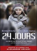 Ruth Halimi, Emilie Freche, '24 Jours : La Verite Sur La Mort D'Ilan Halimi Suivi De La Mort D'Un Pote'