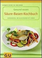 Saure-Basen-Kochbuch. Genussvoll Im Gleichgewicht Leben
