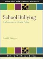 School Bullying: New Perspectives On A Growing Problem